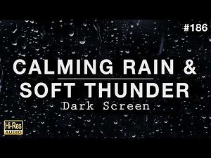 CALMING RAIN and SOFT THUNDER Sounds for Sleeping BLACK SCREEN