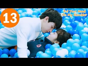 ENG SUB | Put Your Head On My Shoulder | 致我们暖暖的小时光 | EP13 | Xing Fei, Lin Yi