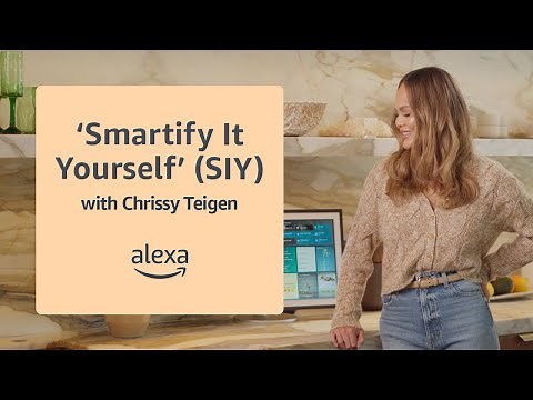 ‘Smartify It Yourself’ (SIY) with Chrissy Teigen | Alexa Smart Home