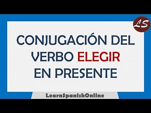 ¿Cómo conjugar el verbo ELEGIR en español? - VERBOS IRREGULARES