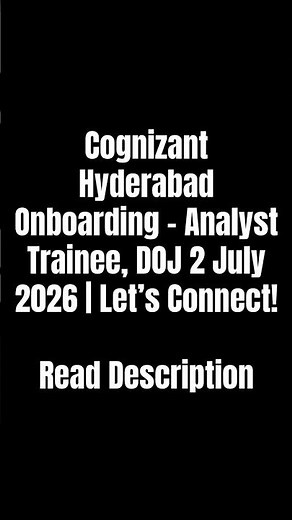 Cognizant Hyderabad Onboarding – Analyst Trainee, DOJ 2 July 2026 | Let’s Connect! Read Description