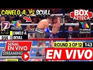 🔴 En vivo: Canelo Alvarez vs William Scull 🥊 Box Azteca | Donde ver Saul Canelo vs Scull 2025