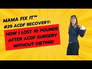 #29 ACDF Recovery: How I Lost 10 Pounds After ACDF Surgery Without Dieting