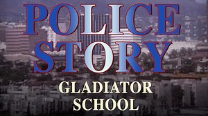Police Story: Gladiator School