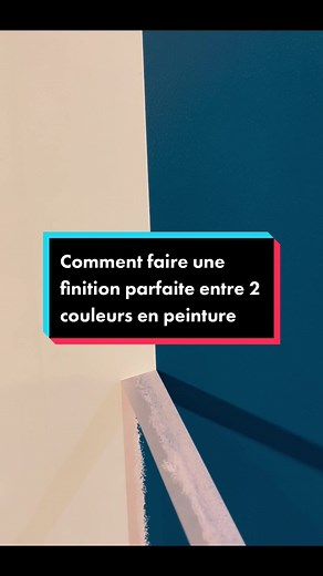 Conseils pour une finition parfaite entre 2 murs de couleurs en peinture