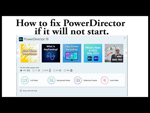 How to fix PowerDirector if it will not start.