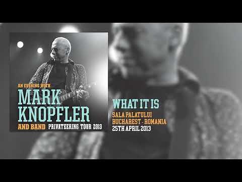 Mark Knopfler - What It Is (Live, Privateering Tour 2013)