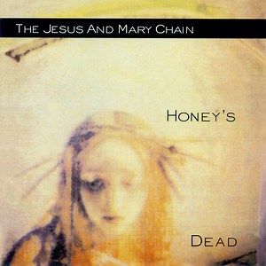 The Jesus And Mary Chain - Honey's Dead