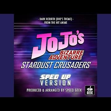 Dark Rebirth (Dio's Theme) (From "JoJo's Bizarre Adventure: Stardust Crusade") (Sped-Up Version)