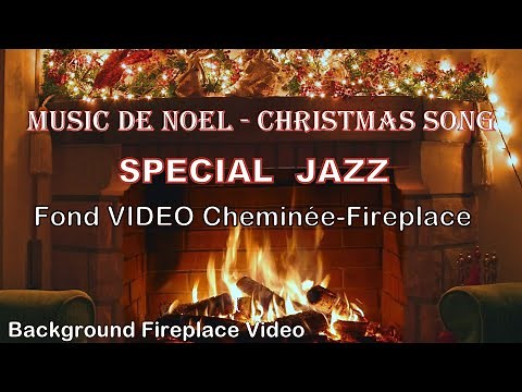 🔥🎄🎅3H Compilation MUSIQUE DE NOEL CHRISTMAS SONG Spécial JAZZ++Fond Vidéo Cheminée🔥+FIRELACE HD🔥🎶🎄🎅