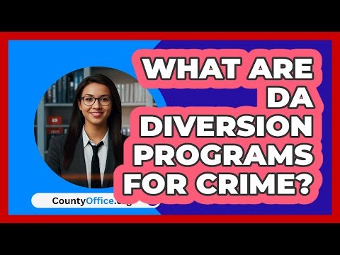 What Are DA Diversion Programs For Crime? - CountyOffice.org