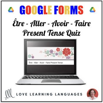 French Verbs Être, Aller, Avoir, Faire – Present Tense Quiz #1 – Google Forms