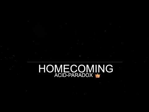 Acid-Paradox - Homecoming (Some Lyrics)