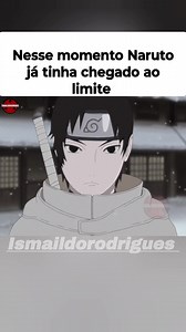 Nesse momento Naruto já tinha chegado ao limite #anime #naruto #sasuke #otakusbrasil #animereels | ismaildorodrigues