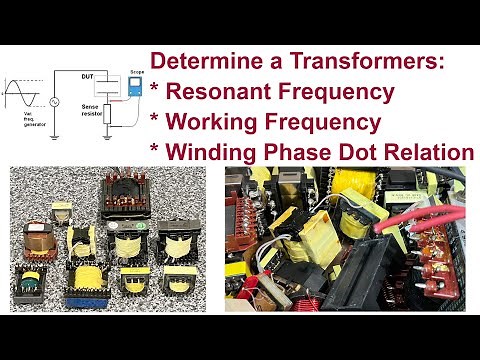 How to determine a Transformers Windings Phase Dot Relation, Resonant and Operational Frequency
