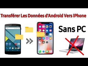 Comment Transférer Les Données d'Android Vers iPhone Sans PC
