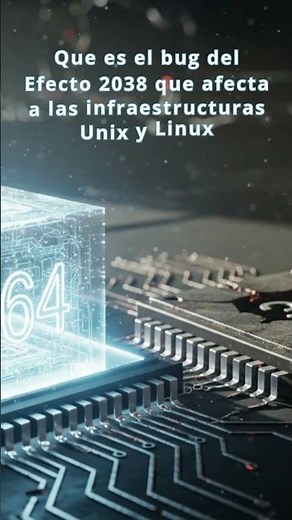 Que es el bug del Efecto 2038 que afecta a las infraestructuras Unix y Linux