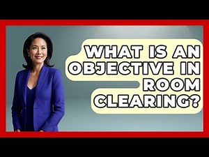 What Is An Objective In Room Clearing? - Tactical Warfare Experts