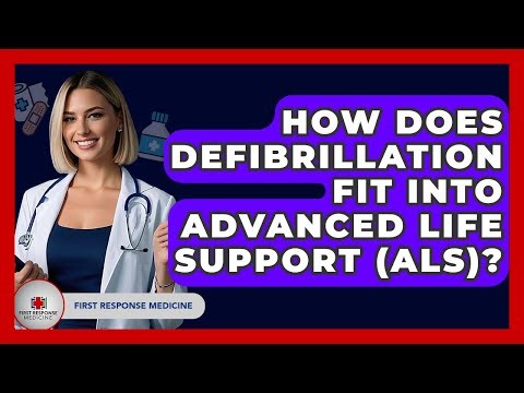 How Does Defibrillation Fit Into Advanced Life Support (ALS)? - First Response Medicine