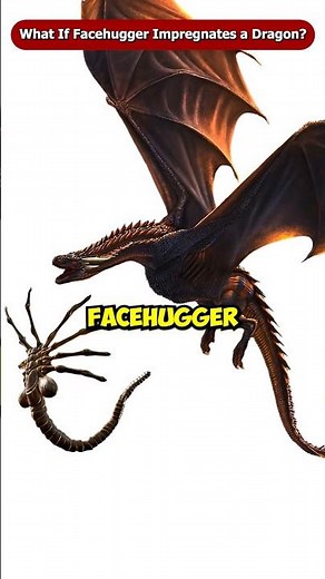 What If the Facehugger Impregnates a Dragon? #Shorts #Viral