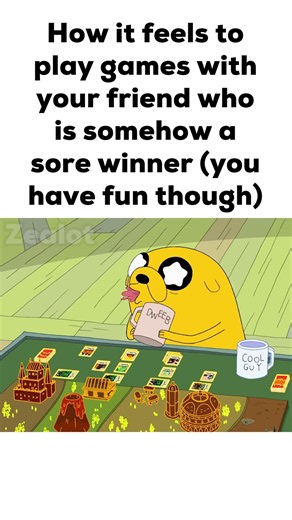 How it feels to play games with your friend who is somehow a sore winner (you have fun though)