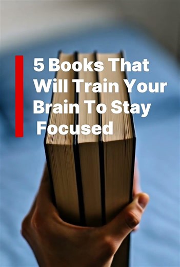5 Books That Will Train Your Brain To Stay Focused