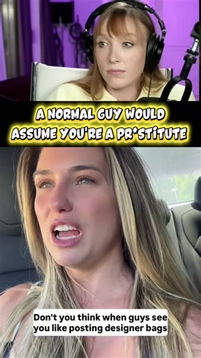 "A Normal Good Guy Would Assume You're A Pr*stitute"