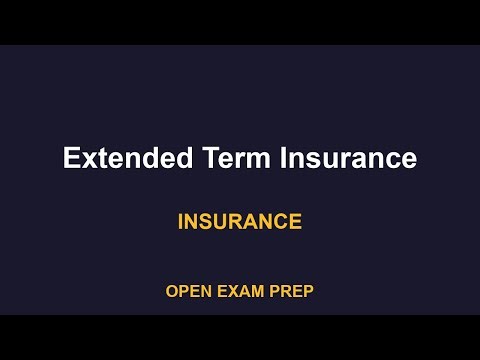 What is Extended Term Insurance? | LIFE-HEALTH Exam Prep