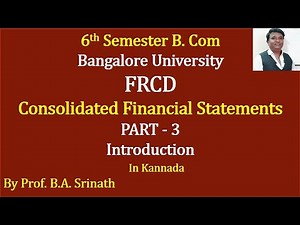 FRCD - Unit 5 - Consolidated Financial Statements - PART 3 - Introduction By Srinath Sir