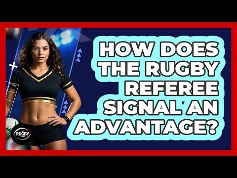 How Does the Rugby Referee Signal an Advantage?