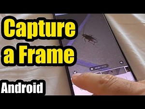How to capture a still image from a video? (Android phone, Gallery, Frame, MP4 to JPG)