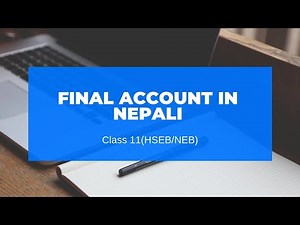 Final Account in Nepali || Grade 11 || Accountancy(HSEB/NEB)