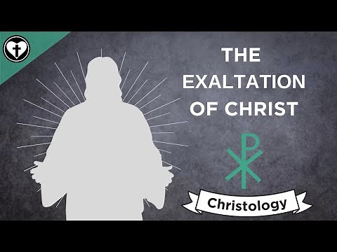 The Exaltation of Christ (Intro to Christology)