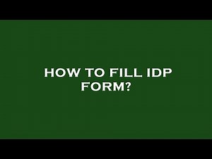 How to fill idp form?