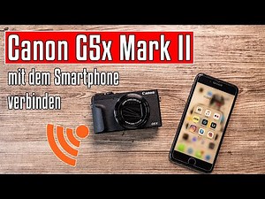 Wie verbinde ich meine Canon PowerShot G5x Mark II mit dem Smartphone? Tutorial deutsch