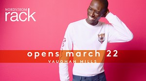 Nordstrom Rack at VAUGHAN MILLS opens March 22! | Nordstrom Rack