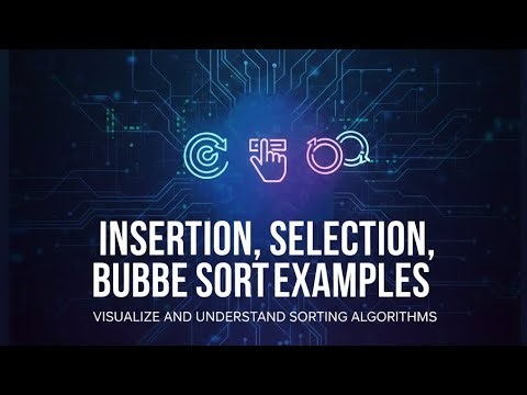 Insertion, Selection, Bubble Sort Examples