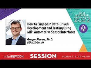MIPI DevCon 2022 session: Data-Driven Development & Testing Using MIPI Automotive Sensor Interfaces