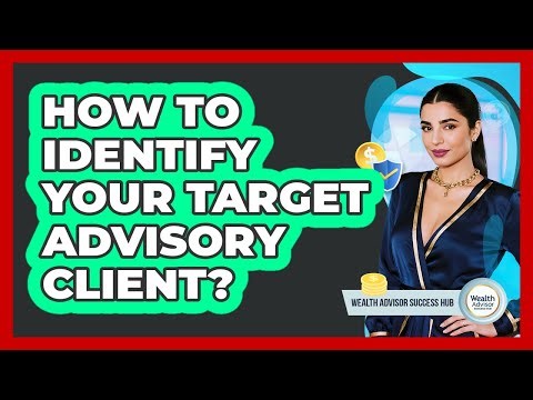 How To Identify Your Target Advisory Client?
