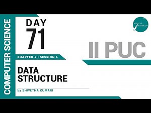 DAY 71 | COMPUTER SCIENCE | II PUC | DATA STRUCTURE | L4