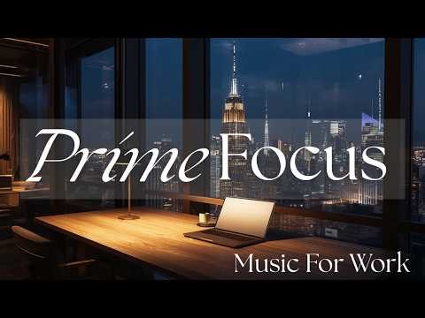 Prime Focus – Peak Concentration Music for Study & Work | Personal Hours
