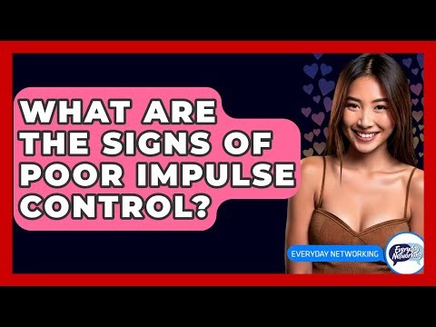 What Are The Signs Of Poor Impulse Control? - Everyday-Networking