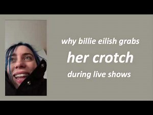 why billie eilish grabs HER CROTCH during live shows