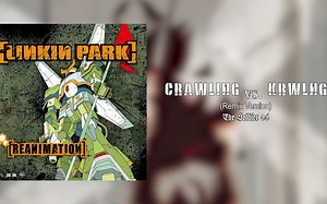 【林肯公园】Crawling vs. Krwlng (Remix Version)