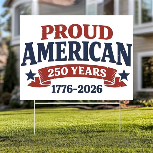 Proud American 250 Years Patriotic Yard Sign Outdoor Lawn Display USA Independence Celebration Anniversary - Etsy