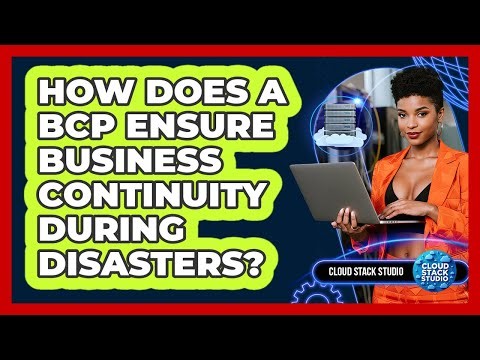 How Does A BCP Ensure Business Continuity During Disasters? - Cloud Stack Studio