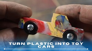 How to Make Toy Cars from Upcycled HDPE Plastic