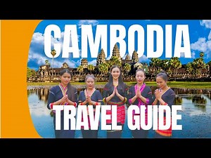 Cambodia Travel Guide: Top Places, Tips & Perfect Itineraries for Your Trip