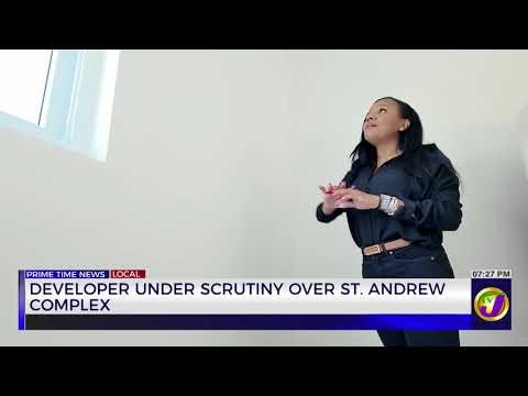 Developer Under Scrutiny Over St. Andrew Complex | TVJ News