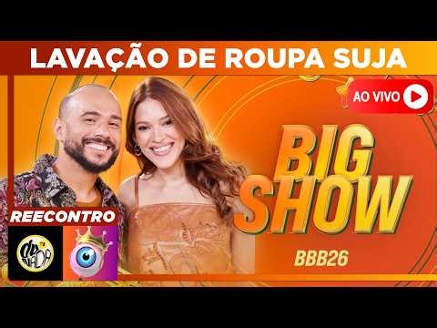🚨 BIG SHOW - REENCONTRO / LAVAÇÃO DE ROUPA SUJA #bbb26